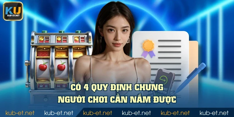 Có 4 quy định chung người chơi cần nắm được