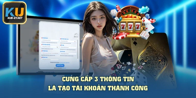 Cung cấp 3 thông tin là tạo tài khoản thành công
