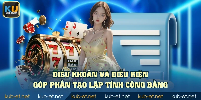 Điều khoản và điều kiện góp phần tạo lập tính công bằng