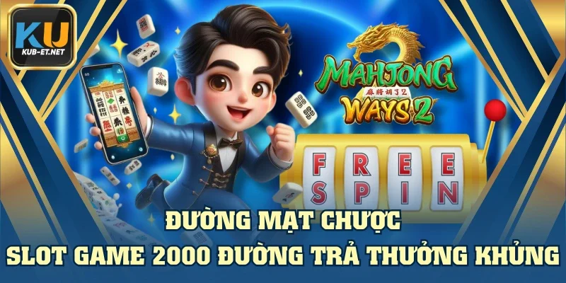 Đường Mạt Chược - Slot Game 2000 Đường Trả Thưởng Khủng