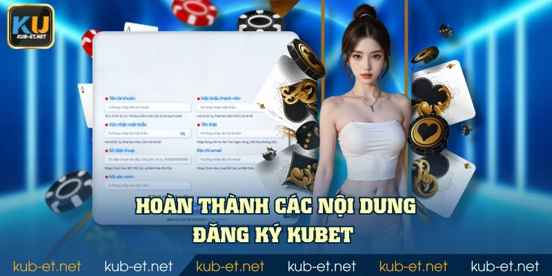 Hoàn thành các nội dung đăng ký KUBET