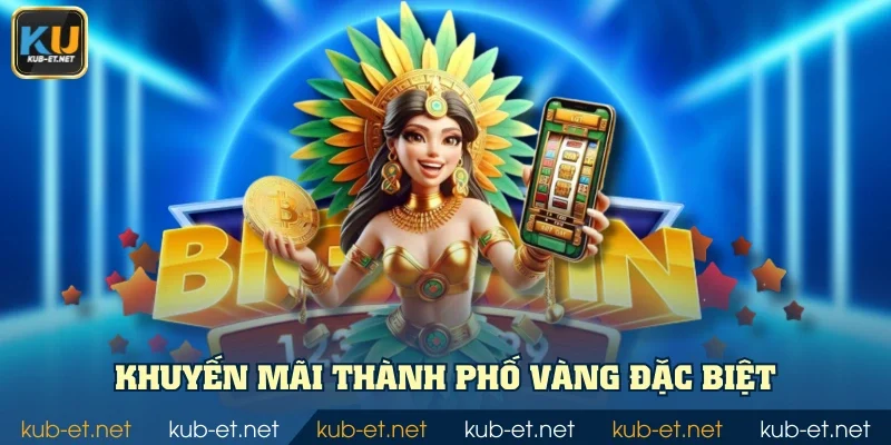 Khuyến mãi Thành phố vàng đặc biệt