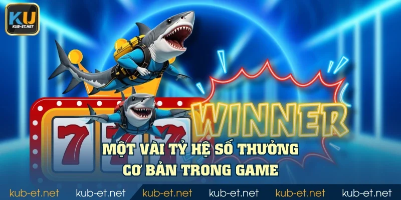 Một vài tỷ hệ số thưởng cơ bản trong game