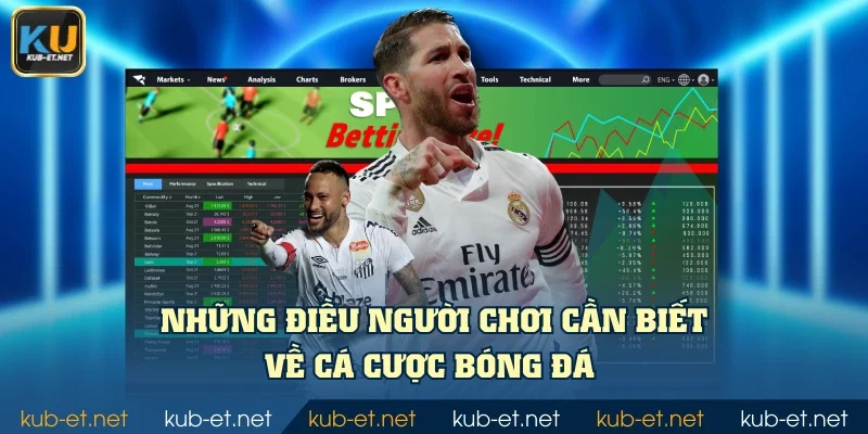 Những điều người chơi cần biết về cá cược bóng đá
