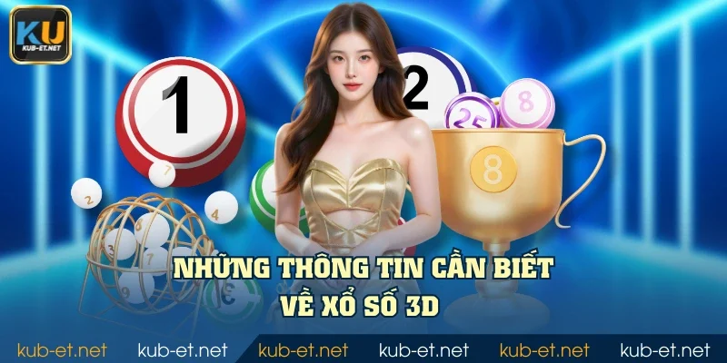 Những thông tin cần biết về xổ số 3D
