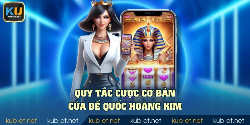 Quy tắc cược cơ bản của Đế quốc hoàng kim