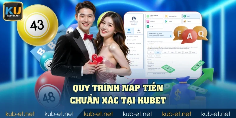 Quy trình nạp tiền chuẩn xác tại KUBET
