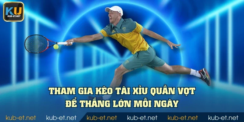 Tham gia kèo tài xỉu quần vợt để thắng lớn mỗi ngày
