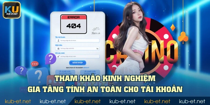 Tham khảo kinh nghiệm gia tăng tính an toàn cho tài khoản