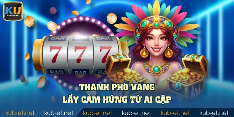 Thành phố vàng lấy cảm hứng từ Ai Cập