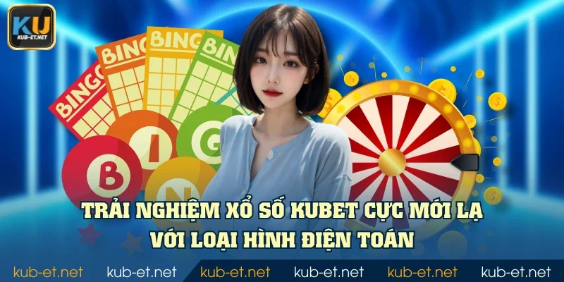 Trải nghiệm xổ số KUBET cực mới lạ với loại hình điện toán