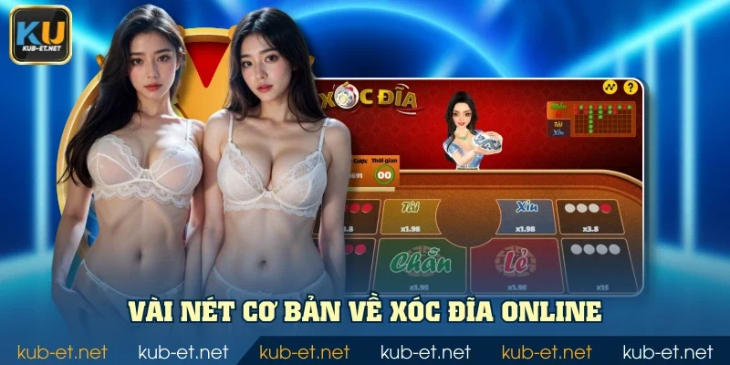 Vài nét cơ bản về xóc đĩa online
