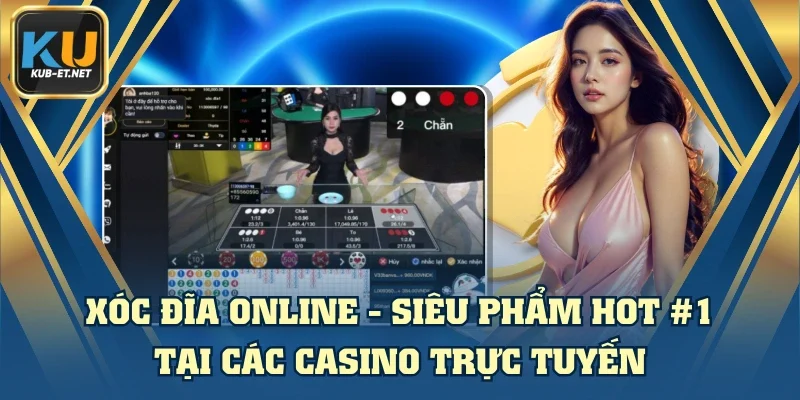 Xóc Đĩa Online - Siêu Phẩm HOT #1 Tại Các Casino Trực Tuyến